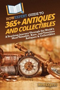 bokomslag HowExpert Guide to 365+ Antiques and Collectibles