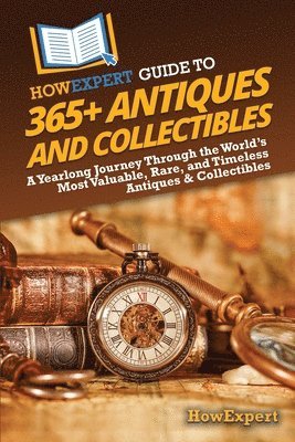 bokomslag HowExpert Guide to 365+ Antiques and Collectibles