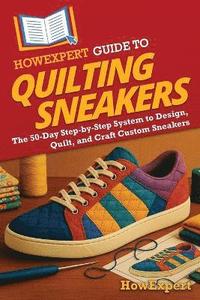 bokomslag HowExpert Guide to Quilting Sneakers