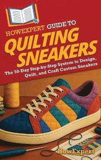 bokomslag HowExpert Guide to Quilting Sneakers