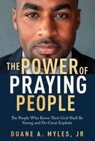 Duane A. Myles - The Power of Praying People: The People Who Know Their God Shall Be Strong and Do Great Exploits, Häftad