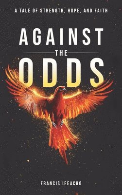 Against the Odds: A Tale of Strength, Hope, and Faith 1