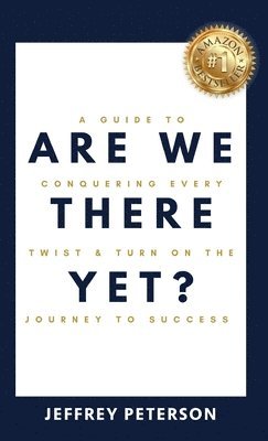 bokomslag Are We There Yet? A Guide to Conquering Every Twist and Turn on the Journey to Success