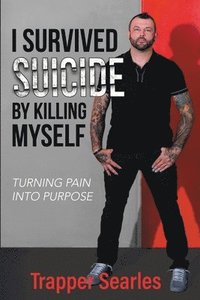 bokomslag I Survived Suicide by Killing Myself
