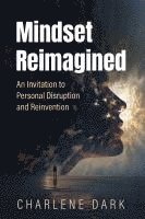 bokomslag Mindset Reimagined: An Invitation to Personal Disruption and Reinvention