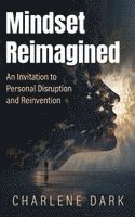 bokomslag Mindset Reimagined: An Invitation to Personal Disruption and Reinvention