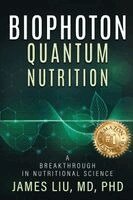 James Liu - Biophoton Quantum Nutrition, Häftad