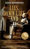 John Bambenek - Lies, Damn Lies, and AI, Inbunden