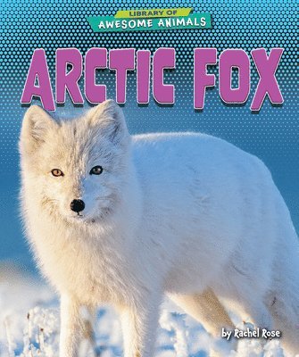 Rachel Rose - Arctic Fox, Inbunden