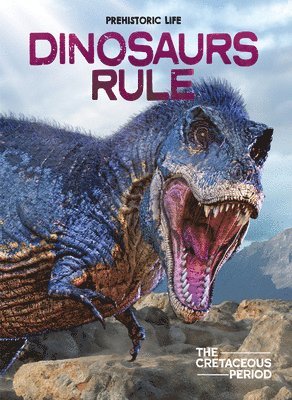 Dougal Dixon - Dinosaurs Rule: The Cretaceous Period, Inbunden