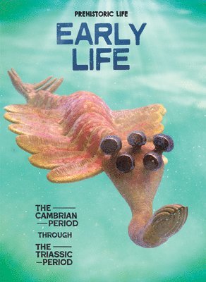 Dougal Dixon - Early Life: The Cambrian Period Through the Triassic Period, Inbunden