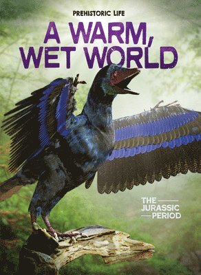 Dougal Dixon - A Warm, Wet World: The Jurassic Period, Inbunden