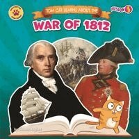 Sloane Hughes - Tom Cat Learns about the War of 1812, Inbunden