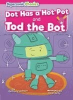 Bethany Latham - Dot Has a Hot Pot & Tod the Bot, Inbunden