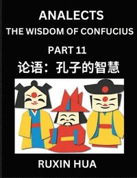 bokomslag Analects of Confucius for Kids (Part 11) - Discover Chinese Language and Culture by Learning Ancient Confucian Philosophy, A Beginners Guide to Self-learn Mandarin Chinese, Teens, Young, Adults, Ea...