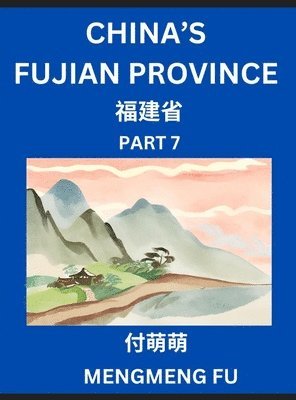 bokomslag China's Fujian Province (Part 7)- Learn Chinese Characters, Words, Phrases with Chinese Names, Surnames and Geography, Books for Kids, Young and Adults, HSK All Levels to Understand Chinese Geograp...