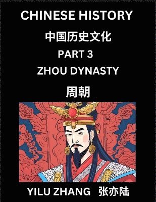 bokomslag Chinese History (Part 3) - Zhou Dynasty, Guide to Self-Learn, Easy Lessons for Beginner Students of Mandarin Language, Ancient Culture, Learn Reading Simplified Characters, Rise and Fall of Emperors,