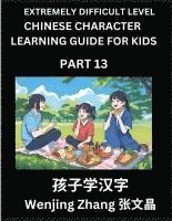 bokomslag Chinese Character Learning Guide for Kids (Part 13)- Extremely Difficult level Brain Game Test Series, Easy Lessons for Kids to Learn Recognizing Simp