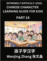 bokomslag Chinese Character Learning Guide for Kids (Part 14)- Extremely Difficult level Brain Game Test Series, Easy Lessons for Kids to Learn Recognizing Simp