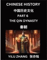 bokomslag Chinese History (Part 6) - Qin Dynasty, Guide to Self-Learn, Easy Lessons for Beginner Students of Mandarin Language, Ancient Culture, Learn Reading S