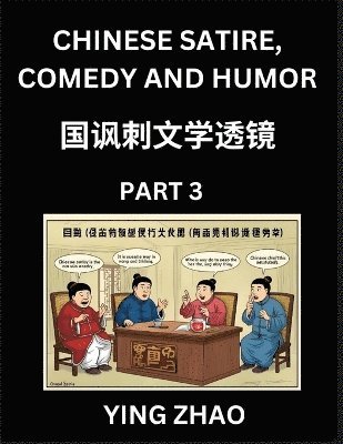 bokomslag Learn Chinese Satire, Comedy and Humor Stories (Part 3) - Practice Reading Mandarin Chinese Textbooks, A Beginners Guide to Learn Ancient Language and Culture, Words, Laugh Out Loud with Simple Les...