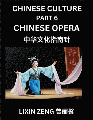 bokomslag Chinese Culture (Part 6)- Chinese Operas, Learn Mandarin Chinese Language, Discover Ancient History and Culture, Reading Chinese Characters, Words, Paragraphs, Short Stories and Essays, Easy Lesson...