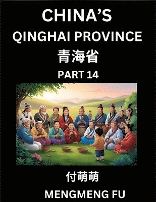 bokomslag China's Qinghai Province (Part 14)- Learn Chinese Characters, Words, Phrases with Chinese Names, Surnames and Geography, Books for Kids, Young and Adults, HSK All Levels to Understand Chinese Geogr...