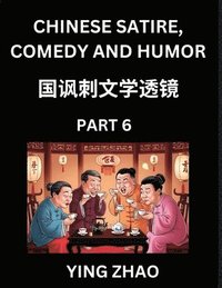 bokomslag Learn Chinese Satire, Comedy and Humor Stories (Part 6) - Practice Reading Mandarin Chinese Textbooks, A Beginners Guide to Learn Ancient Language and Culture, Words, Laugh Out Loud with Simple Les...