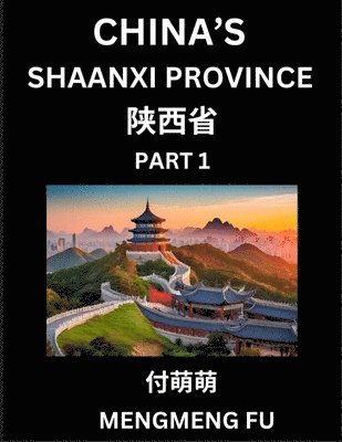 Mengmeng Fu - China's Shaanxi Province (Part 1)- Learn Chinese Characters, Words, Phrases with Chinese Names, Surnames and Geography, Books for Kids, Young and Adults, HSK All Levels to Understand Chinese Geographical Organization, Häftad