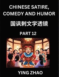bokomslag Learn Chinese Satire, Comedy and Humor Stories (Part 12) - Practice Reading Mandarin Chinese Textbooks, A Beginners Guide to Learn Ancient Language and Culture, Words, Laugh Out Loud with Simple Le...