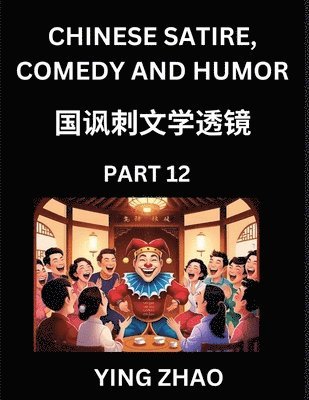bokomslag Learn Chinese Satire, Comedy and Humor Stories (Part 12) - Practice Reading Mandarin Chinese Textbooks, A Beginners Guide to Learn Ancient Language and Culture, Words, Laugh Out Loud with Simple Le...