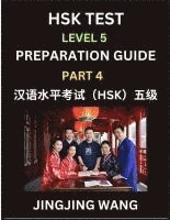 Jingjing Wang - HSK Test Level 5 Course Preparation Guide (Part 4)- A Beginner's Course Study Material to Self-learn Mandarin Chinese Characters, Words, Example Sentences, Vocabulary, Essays and Stories to Pass Hanyu Shuiping Kaoshi, Easy Lessons, Books for HSK All Levels, Häftad