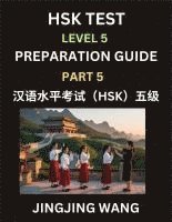 bokomslag HSK Test Level 5 Course Preparation Guide (Part 5)- A Beginner's Course Study Material to Self-learn Mandarin Chinese Characters, Words, Example Sentences, Vocabulary, Essays and Stories to Pass Ha...