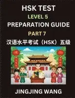 Jingjing Wang - HSK Test Level 5 Course Preparation Guide (Part 7)- A Beginner's Course Study Material to Self-learn Mandarin Chinese Characters, Words, Example Sentences, Vocabulary, Essays and Stories to Pass Hanyu Shuiping Kaoshi, Easy Lessons, Books for HSK All Levels, Häftad. Tillgänglighet: Lägg i varukorg