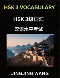 bokomslag HSK Level 3 Vocabulary- Self-learn Words, Example Sentences, Essays to Prepare HSK 1 Test, A Guide to Prepare and Qualify Mandarin Chinese Language TEST