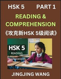 bokomslag Chinese HSK Level 5 Reading and Comprehension (Part 1)- Mock Test Series for HSK Level 5, A Guide to Self-learn and Pass Mandarin Chinese Test