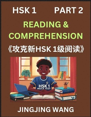 bokomslag Chinese HSK Level 1 Reading and Comprehension (Part 2)- Mock Test Series for HSK Level 1, A Guide to Self-learn and Pass Mandarin Chinese Test