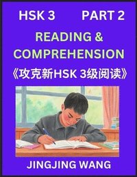 bokomslag Chinese HSK Level 3 Reading and Comprehension (Part 2)- Mock Test Series for HSK Level 3, A Guide to Self-learn and Pass Mandarin Chinese Test