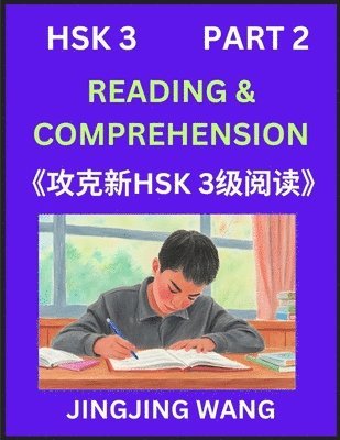 bokomslag Chinese HSK Level 3 Reading and Comprehension (Part 2)- Mock Test Series for HSK Level 3, A Guide to Self-learn and Pass Mandarin Chinese Test