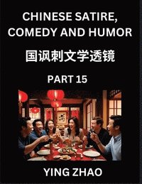 bokomslag Learn Chinese Satire, Comedy and Humor Stories (Part 15) - Practice Reading Mandarin Chinese Textbooks, A Beginners Guide to Learn Ancient Language and Culture, Words, Laugh Out Loud with Simple Le...