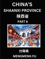 bokomslag Discover China's Shaanxi Province (Part 6)- Self-learn Chinese Characters, Words, Phrases with Chinese Names, Surnames and Geography, Books for Kids, Young and Adults, HSK All Levels to Understand ...