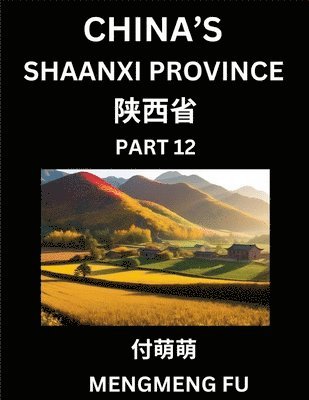bokomslag Discover China's Shaanxi Province (Part 12)- Self-learn Chinese Characters, Words, Phrases with Chinese Names, Surnames and Geography, Books for Kids, Young and Adults, HSK All Levels to Understand...
