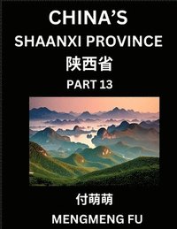 bokomslag Discover China's Shaanxi Province (Part 13)- Self-learn Chinese Characters, Words, Phrases with Chinese Names, Surnames and Geography, Books for Kids, Young and Adults, HSK All Levels to Understand...