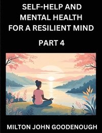 bokomslag Self-help and Mental Health for a Resilient Mind (Part 4)