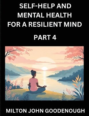 bokomslag Self-help and Mental Health for a Resilient Mind (Part 4)