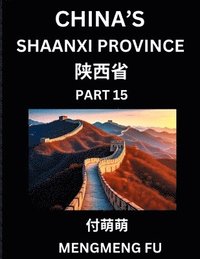 bokomslag Discover China's Shaanxi Province (Part 15)- Self-learn Chinese Characters, Words, Phrases with Chinese Names, Surnames and Geography, Books for Kids,
