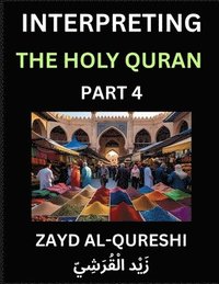 bokomslag Interpreting The Holy Quran (Part 4)- Divine Lessons for Kids, Young and Adults, Essays on Divine Guidance Philosophy, Spiritualism and Human Understa