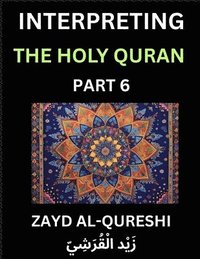 bokomslag Interpreting The Holy Quran (Part 6)- Divine Lessons for Kids, Young and Adults, Essays on Divine Guidance Philosophy, Spiritualism and Human Understa
