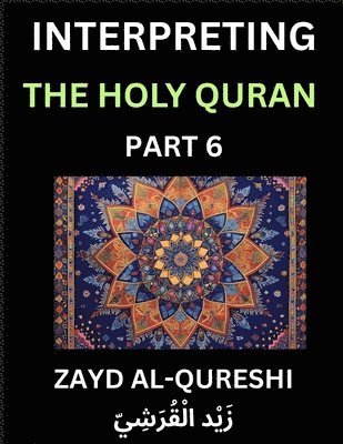 bokomslag Interpreting The Holy Quran (Part 6)- Divine Lessons for Kids, Young and Adults, Essays on Divine Guidance Philosophy, Spiritualism and Human Understa