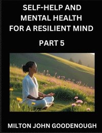 bokomslag Self-help and Mental Health for a Resilient Mind (Part 5)